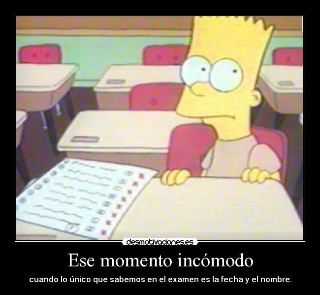 Ese momento incómodo - cuando lo único que sabemos en el examen es la fecha y el nombre.