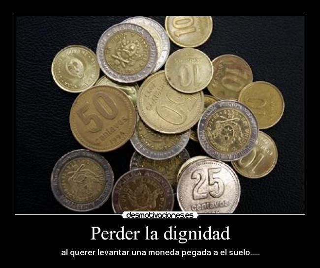 Perder la dignidad -