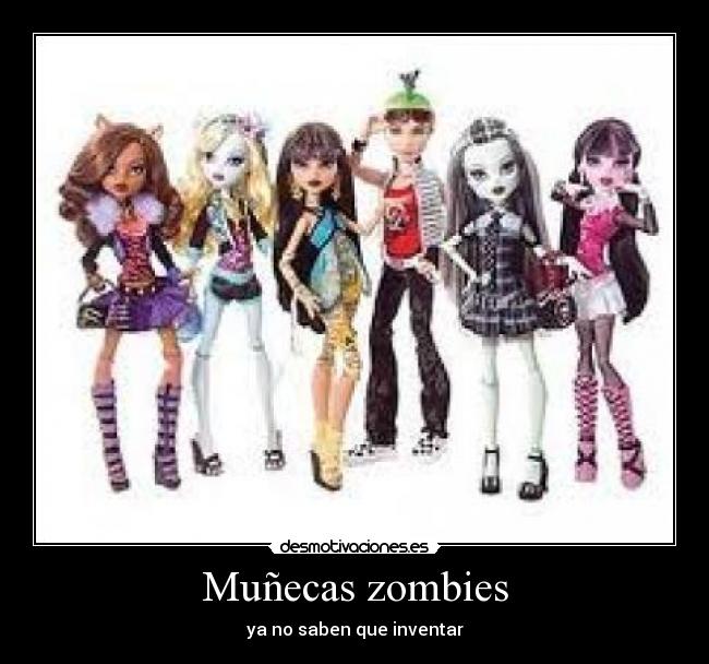 Muñecas zombies - ya no saben que inventar