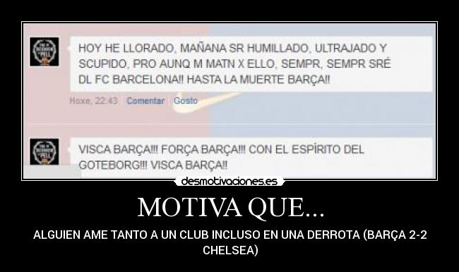MOTIVA QUE... - ALGUIEN AME TANTO A UN CLUB INCLUSO EN UNA DERROTA (BARÇA 2-2
CHELSEA)
