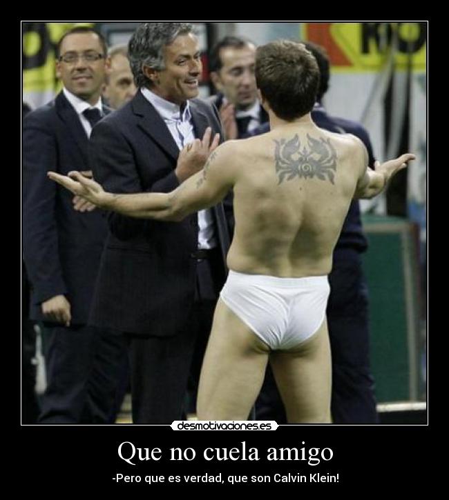 Que no cuela amigo - -Pero que es verdad, que son Calvin Klein!