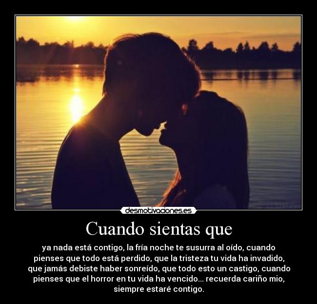 Cuando sientas que -