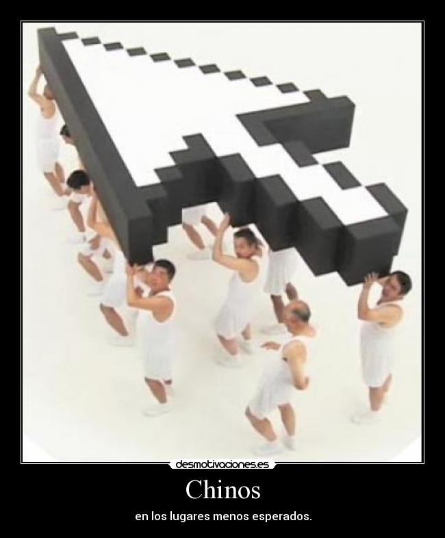 Chinos - en los lugares menos esperados.