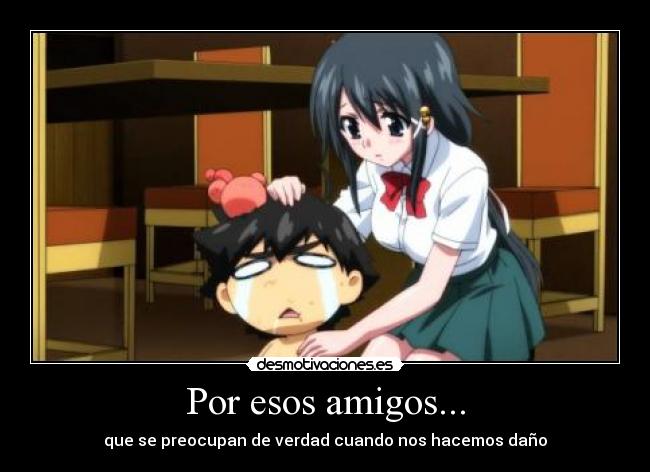 Por esos amigos... -