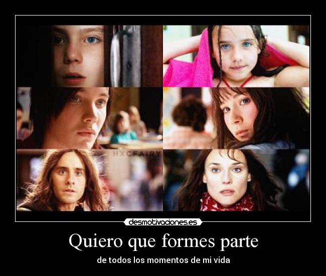 Quiero que formes parte - de todos los momentos de mi vida