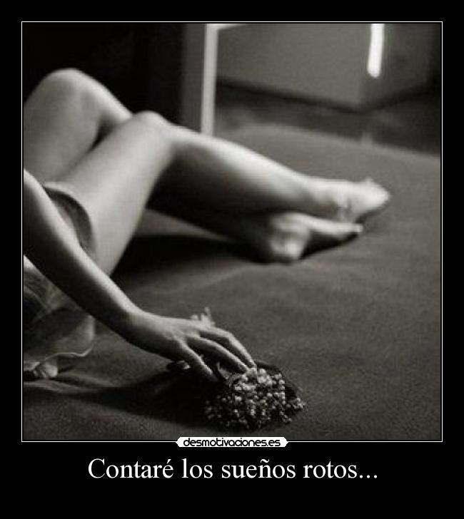 carteles contare los suenos rotos desmotivaciones