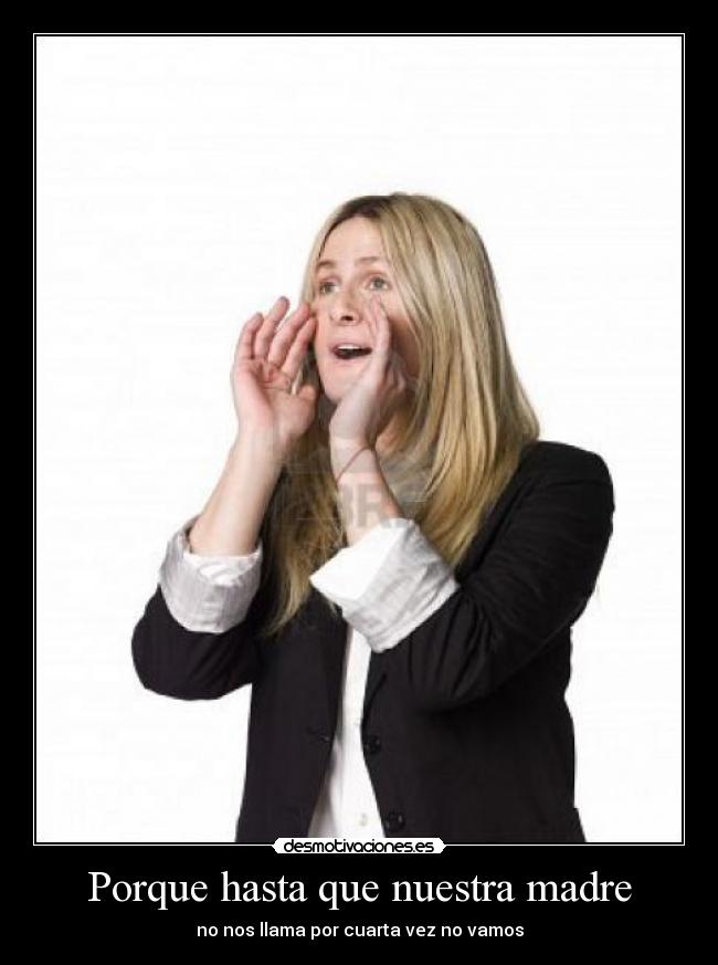 Porque hasta que nuestra madre -