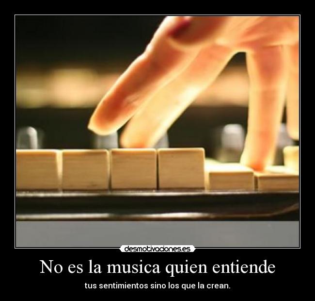 No es la musica quien entiende -