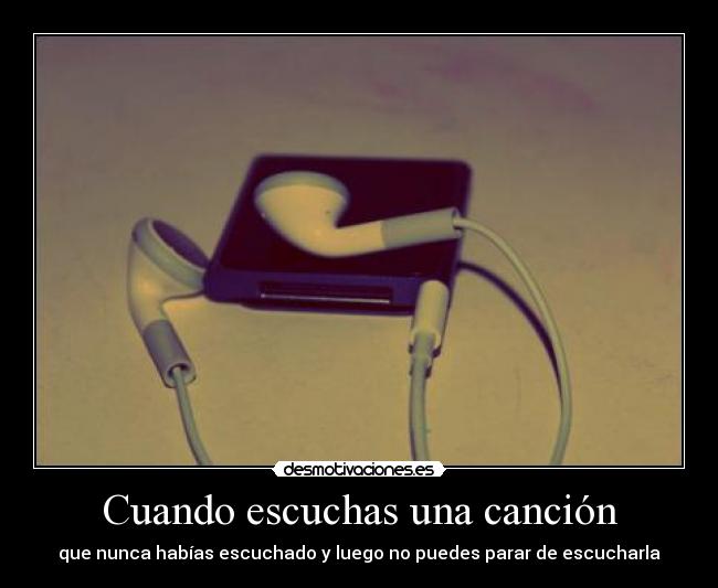 Cuando escuchas una canción -