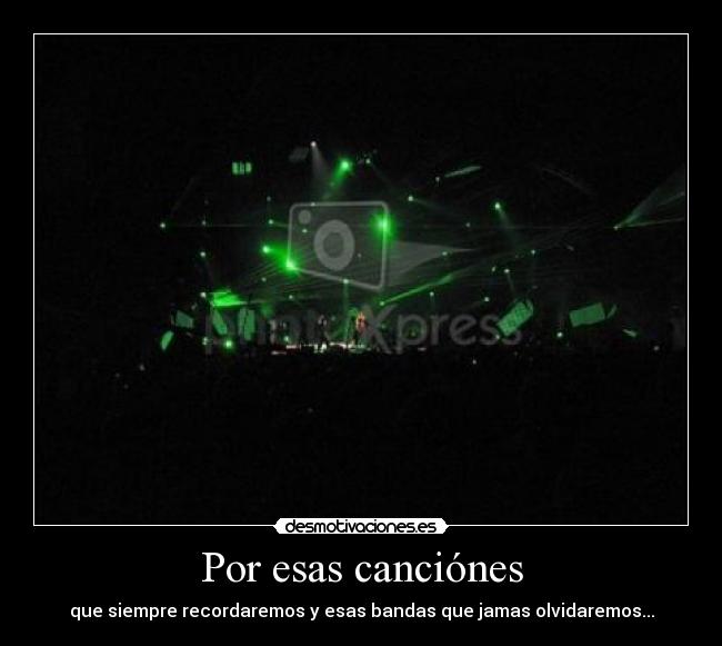 Por esas canciónes - que siempre recordaremos y esas bandas que jamas olvidaremos...
