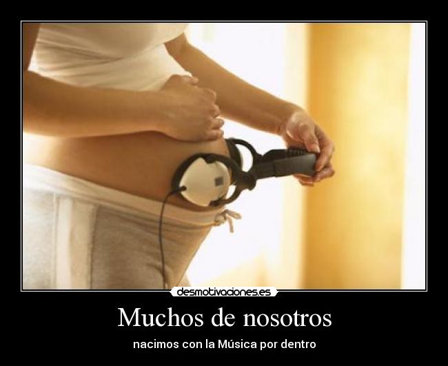 Muchos de nosotros - nacimos con la Música por dentro