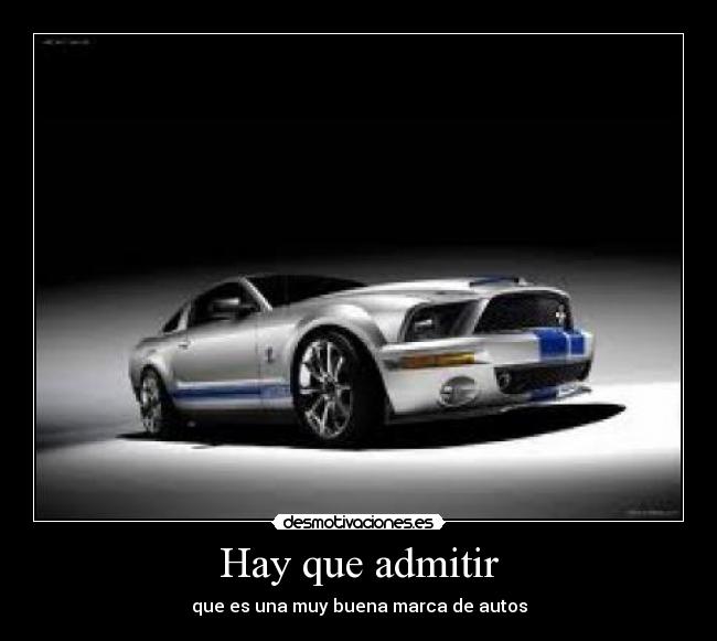Hay que admitir - que es una muy buena marca de autos