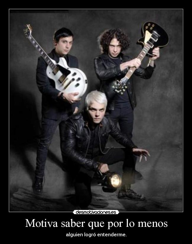 Motiva saber que por lo menos - alguien logró entenderme.