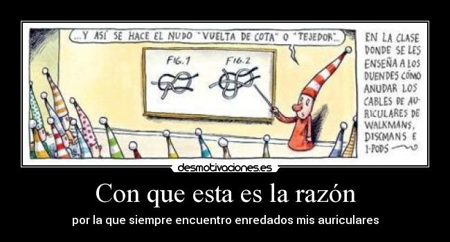 Con que esta es la razón - por la que siempre encuentro enredados mis auriculares