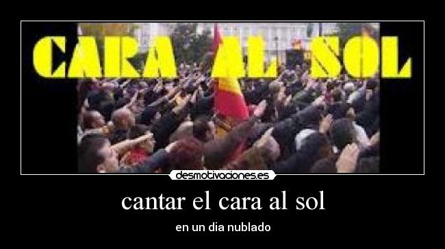 cantar el cara al sol - 
