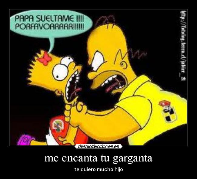 me encanta tu garganta - te quiero mucho hijo