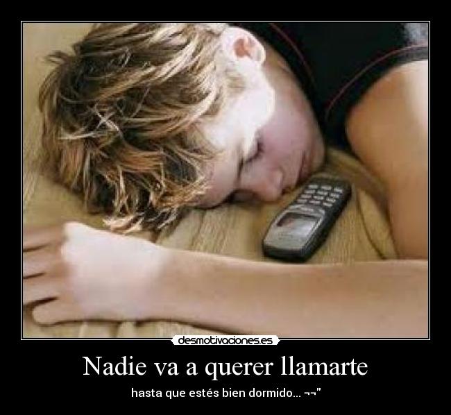 Nadie va a querer llamarte -
