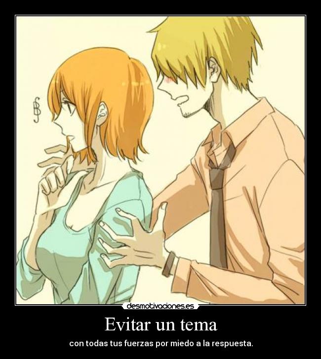 Evitar un tema - con todas tus fuerzas por miedo a la respuesta.