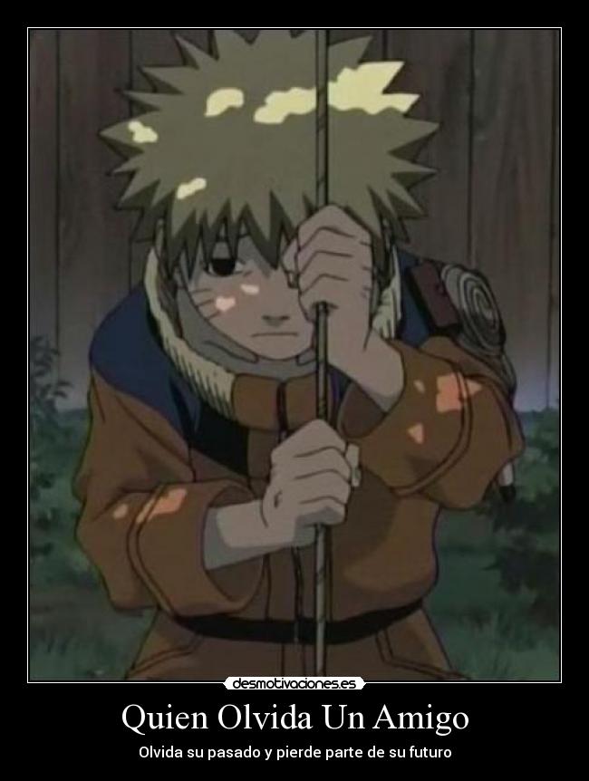 Quien Olvida Un Amigo - Olvida su pasado y pierde parte de su futuro