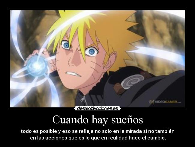Cuando hay sueños - todo es posible y eso se refleja no solo en la mirada si no también
en las acciones que es lo que en realidad hace el cambio.