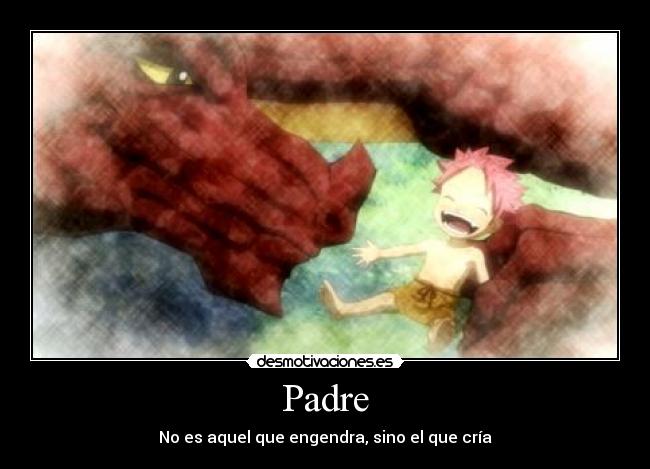 carteles padre fairy tail padre igneel natsu padre hijo desmotivaciones