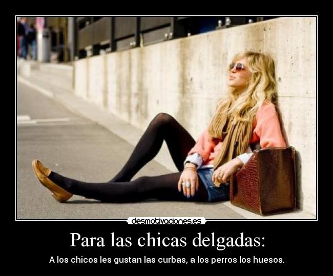 Para las chicas delgadas: -