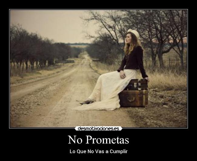 No Prometas - Lo Que No Vas a Cumplir