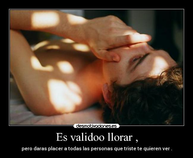 Es validoo llorar , - 