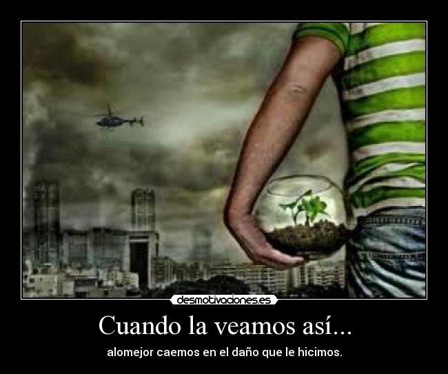 Cuando la veamos así... -