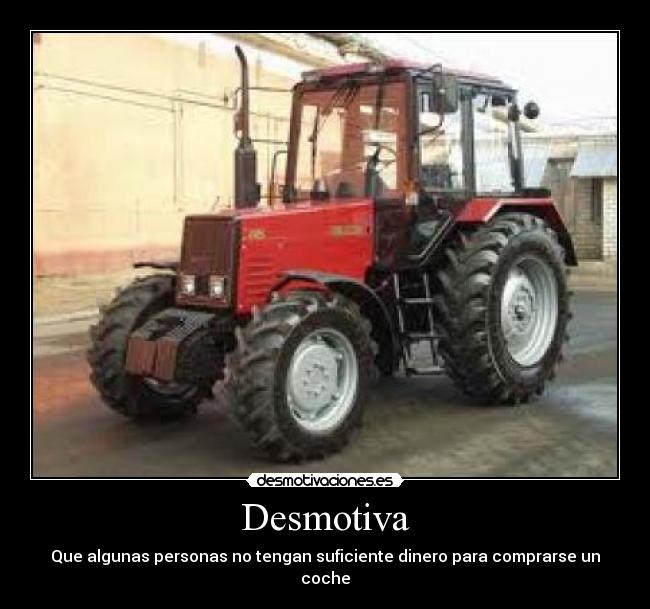 Desmotiva - Que algunas personas no tengan suficiente dinero para comprarse un coche
