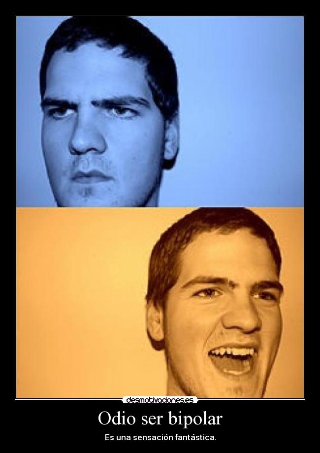 Odio ser bipolar -