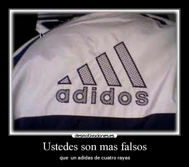 Ustedes son mas falsos -