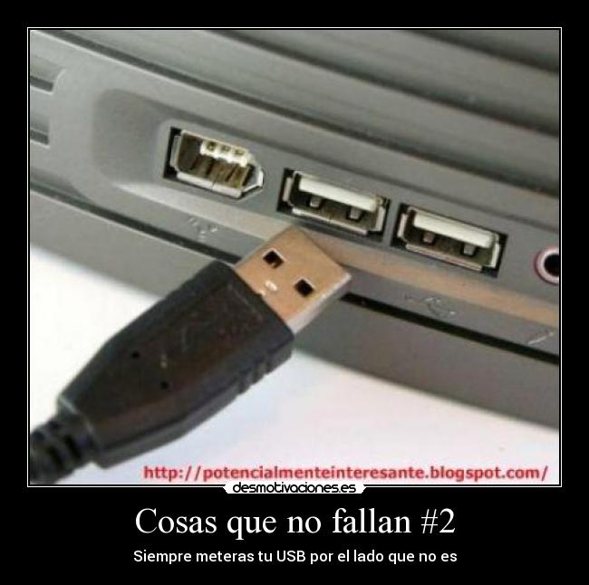 Cosas que no fallan #2 - Siempre meteras tu USB por el lado que no es