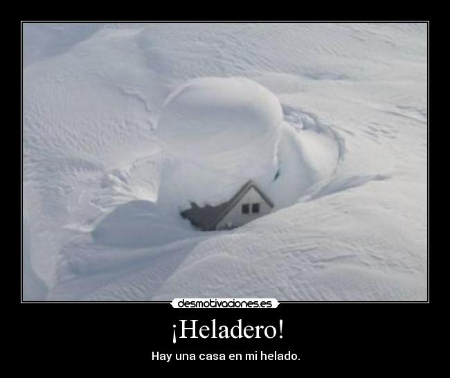 ¡Heladero! - Hay una casa en mi helado.