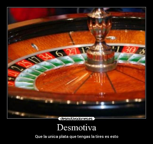 Desmotiva - Que la unica plata que tengas la tires es esto