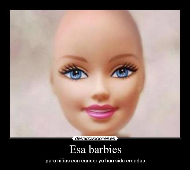 carteles barbie ninas cancer desmotivaciones