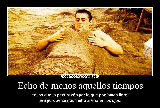 Echo de menos aquellos tiempos -