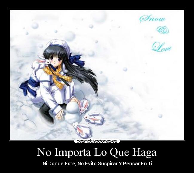 No Importa Lo Que Haga - Ni Donde Este, No Evito Suspirar Y Pensar En Ti