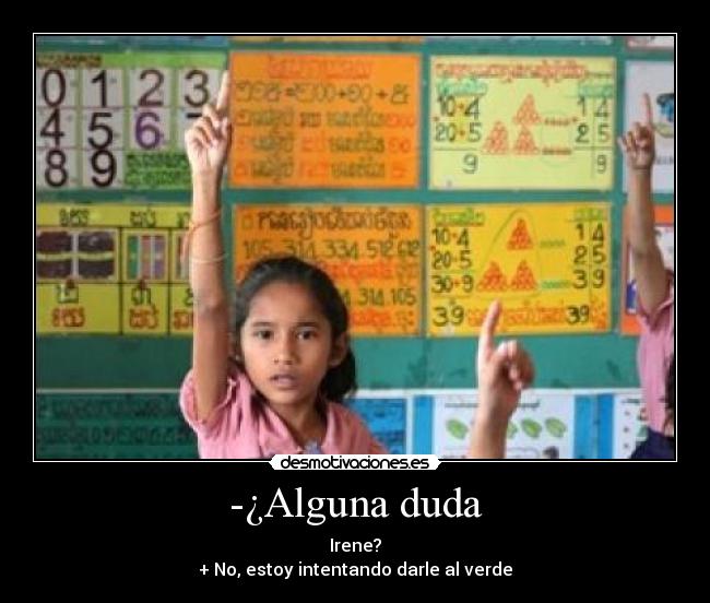 -¿Alguna duda -