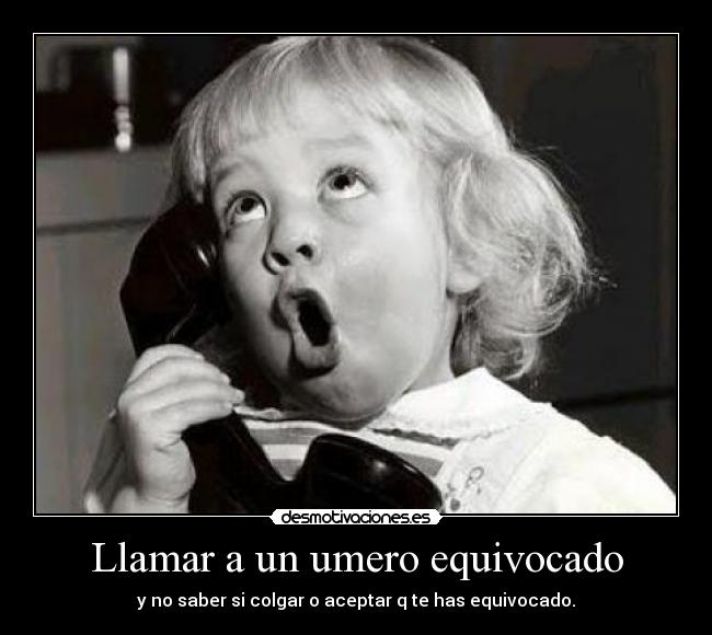 Llamar a un umero equivocado - 
