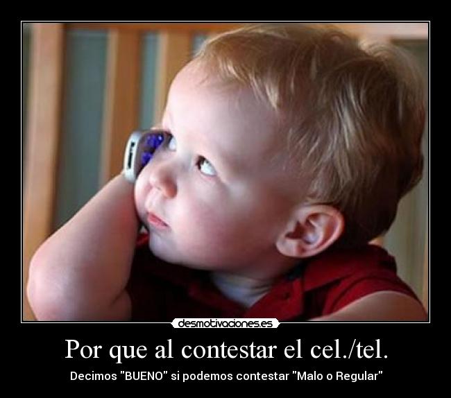 Por que al contestar el cel./tel. -