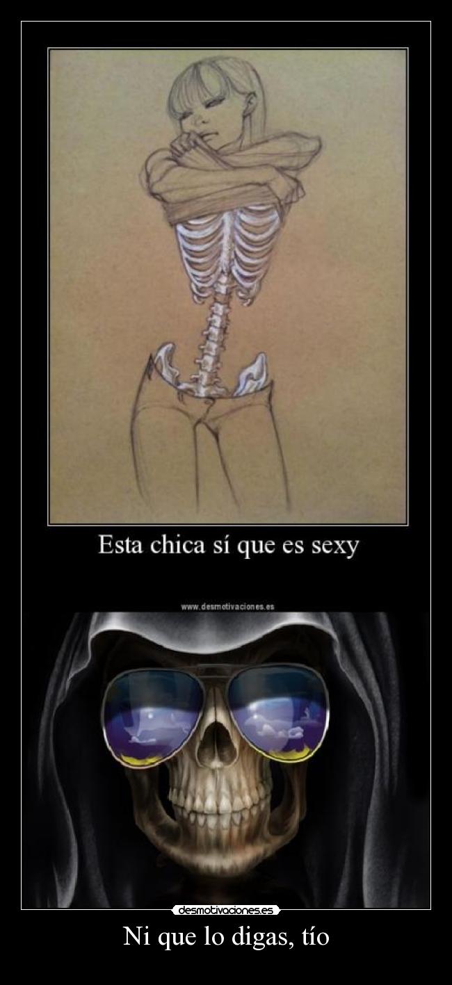 Ni que lo digas, tío - 