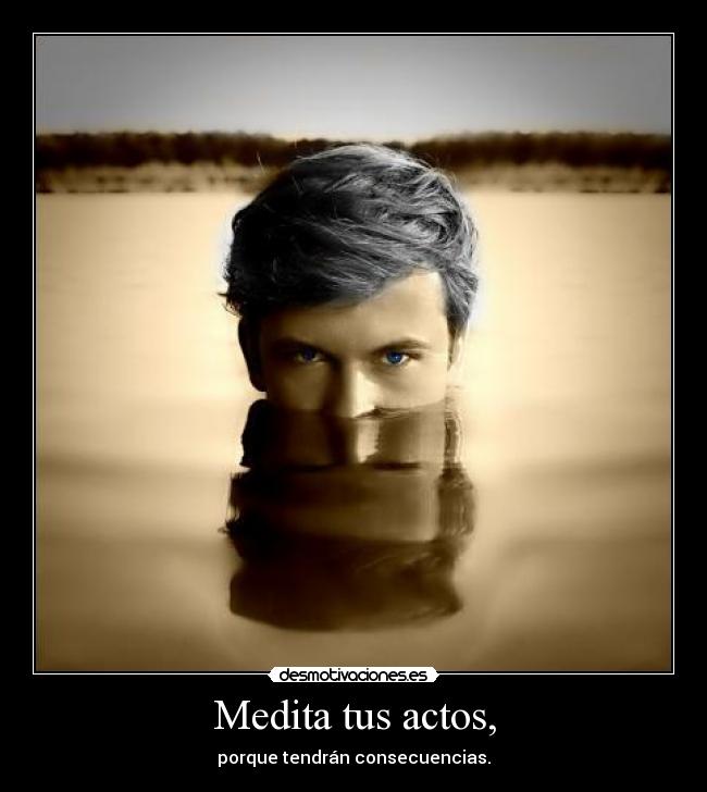 Medita tus actos, - 