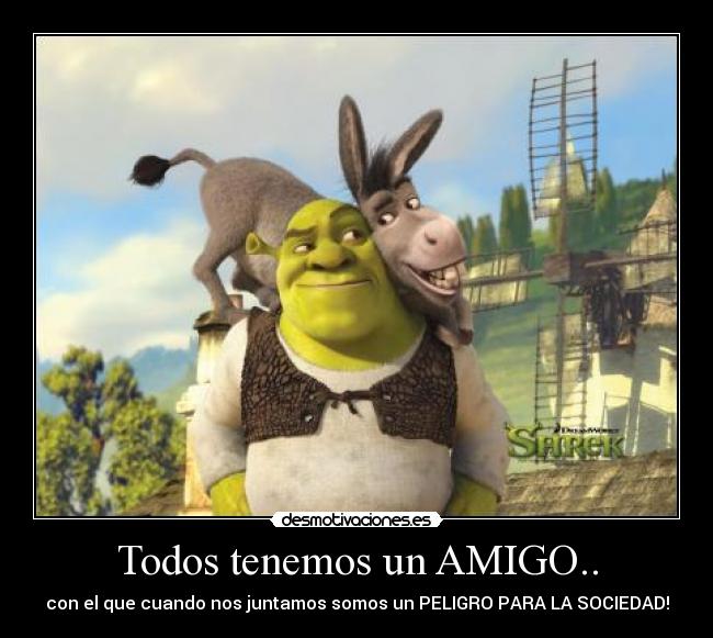 Todos tenemos un AMIGO.. -