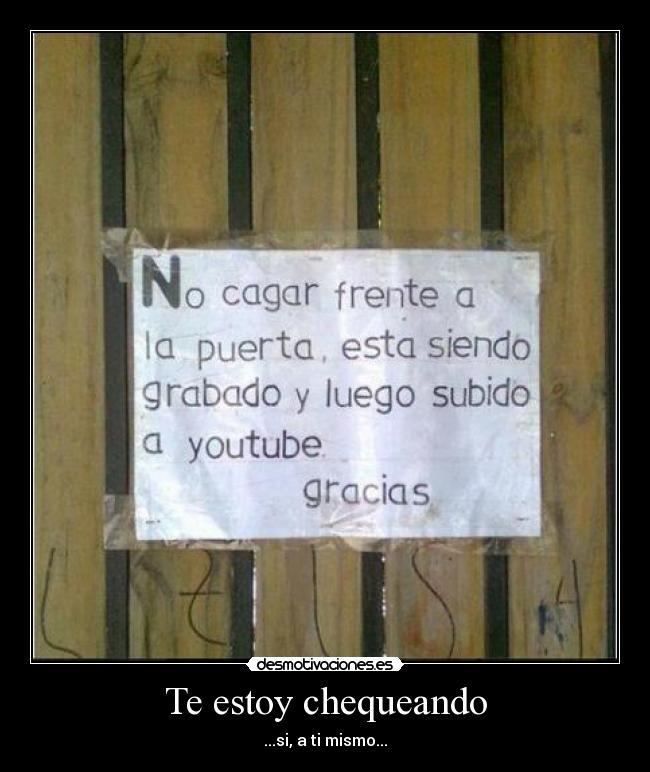 Te estoy chequeando - ...si, a ti mismo...