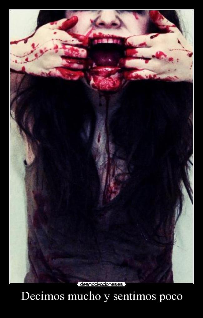 Decimos mucho y sentimos poco - 