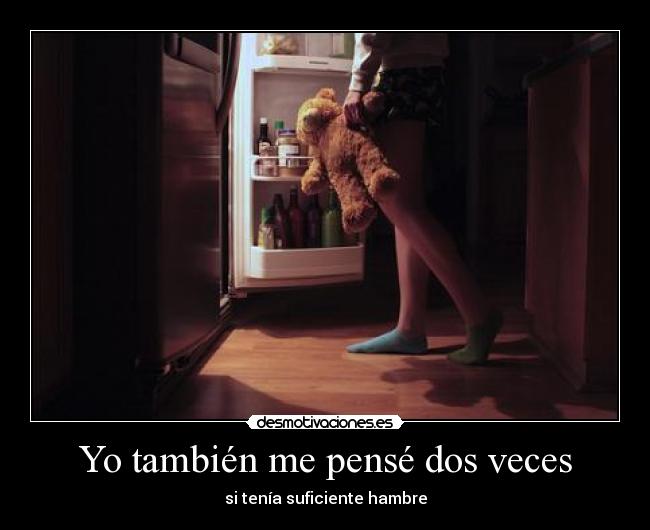 Yo también me pensé dos veces - si tenía suficiente hambre