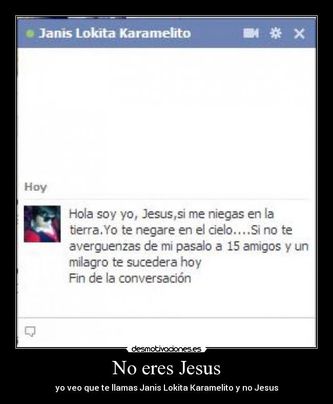 No eres Jesus - yo veo que te llamas Janis Lokita Karamelito y no Jesus