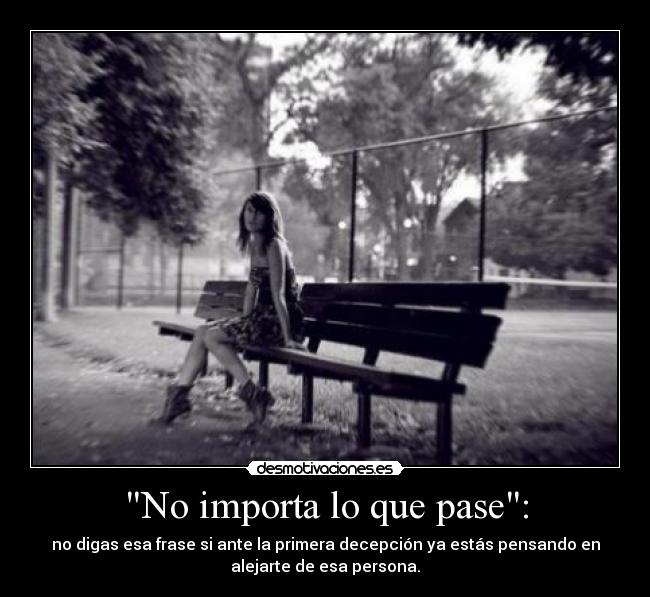 No importa lo que pase: - 