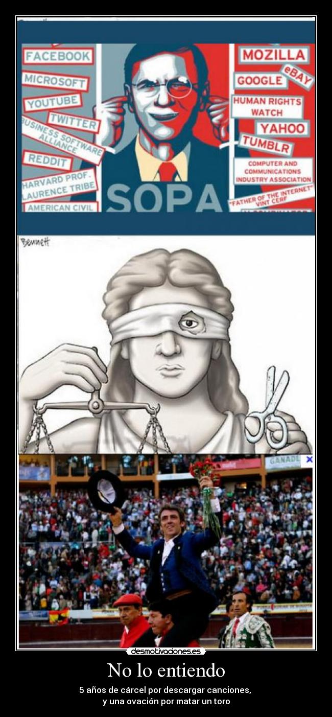 No lo entiendo - 5 años de cárcel por descargar canciones,
y una ovación por matar un toro